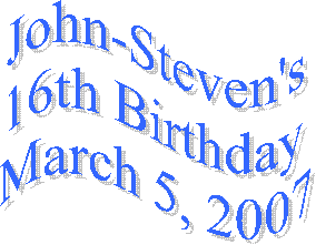 John-Steven's
16th Birthday
March 5, 2007