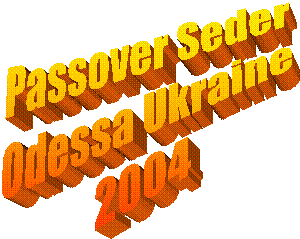 Passover Seder
Odessa Ukraine
2004