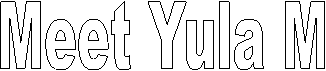 Meet Yula M